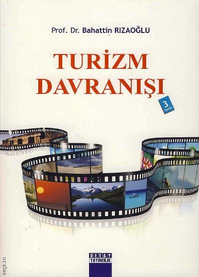 Turizm Davranışı Prof. Dr. Bahattin Rızaoğlu  - Kitap