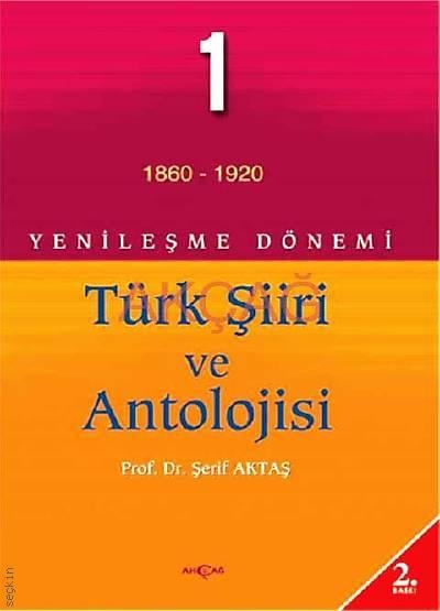 Yenileşme Dönemi Türk Şiiri ve Antolojisi – 1 Prof. Dr. Şerif Aktaş  - Kitap