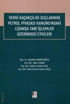 Vergi Kaçakçılığı Suçlarının Petrol Piyasası Kanunu'ndaki Lisansa Tabi İşlemler Üzerindeki Etkileri