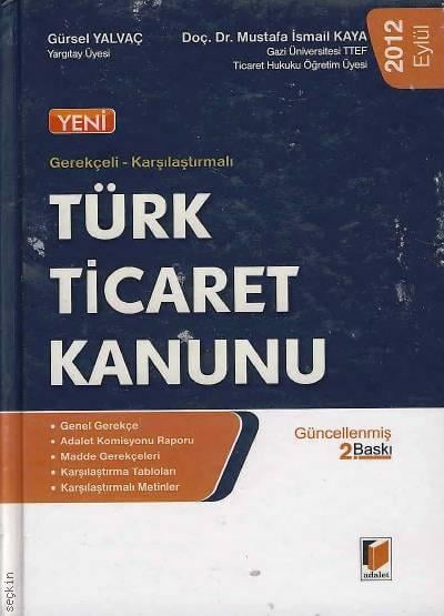 Gerekçeli – Karşılaştırmalı Türk Ticaret Kanunu Gürsel Yalvaç, Doç. Dr. Mustafa İsmail Kaya  - Kitap