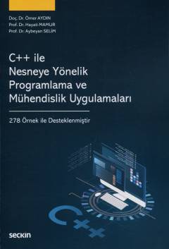 C++ ile Nesneye Yönelik
Programlama ve Mühendislik Uygulamaları Doç. Dr. Ömer Aydın, Prof. Dr. Hayati Mamur, Prof. Dr. Aybeyan Selim  - Kitap