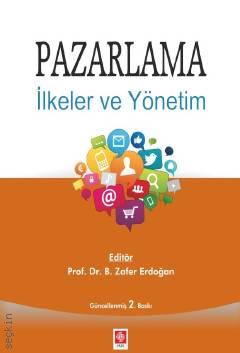 Pazarlama İlkeler ve Yönetim Prof. Dr. B. Zafer Erdoğan  - Kitap
