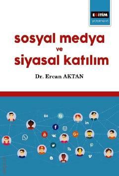 Sosyal Medya ve Siyasal Katılım Dr. Ercan Aktan  - Kitap