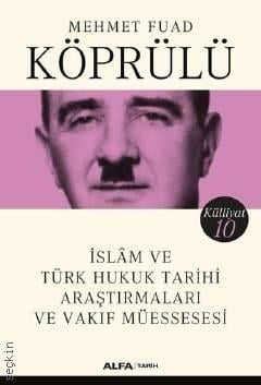 İslam ve Türk Hukuk Tarihi Araştırmaları ve Vakıf Müessesesi M. Fuad Köprülü  - Kitap
