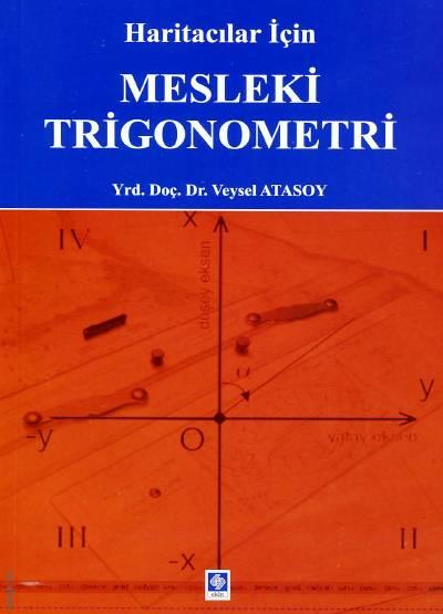 Haritacılar İçin Mesleki Trigonometri Yrd. Doç. Dr. Veysel Atasoy  - Kitap