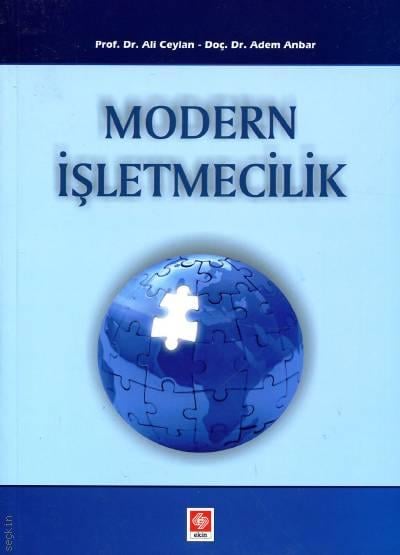 Modern İşletmecilik Prof. Dr. Ali Ceylan, Doç. Dr. Adem Anbar  - Kitap