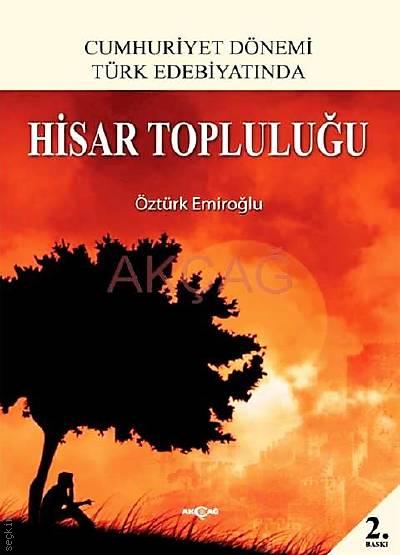Cumhuriyet Dönemi Türk Edebiyatında Hisar Topluluğu Öztürk Emiroğlu  - Kitap