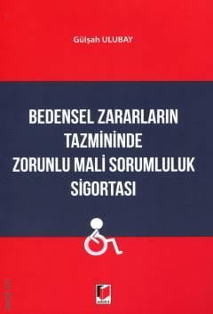 Bedensel Zararların Tazmininde Zorunlu Mali Sorumluluk Sigortası Gülşah Ulubay