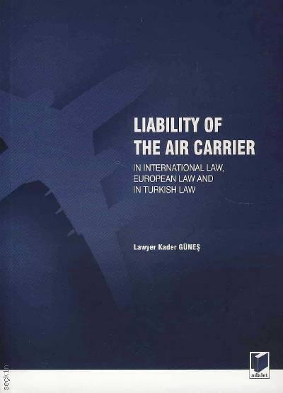 Liability of The Air Carrier Kader Güneş  - Kitap