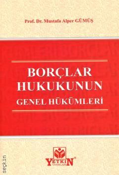 Borçlar Hukukunun Genel Hükümleri
 Prof. Dr. Mustafa Alper Gümüş  - Kitap