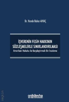 İşverenin Fesih Hakkının Sözleşmelerle Sınırlandırılması Hande Bahar Aykaç