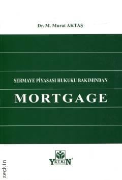 Sermaye Piyasası Hukuku Bakımından Mortgage Dr. M. Murat Aktaş  - Kitap