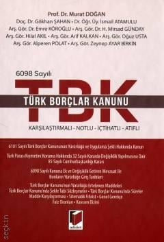 6098 Sayılı Türk Borçlar Kanunu Karşılaştırmalı – Notlu – İçtihatlı – Atıflı Prof. Dr. Murat Doğan  - Kitap