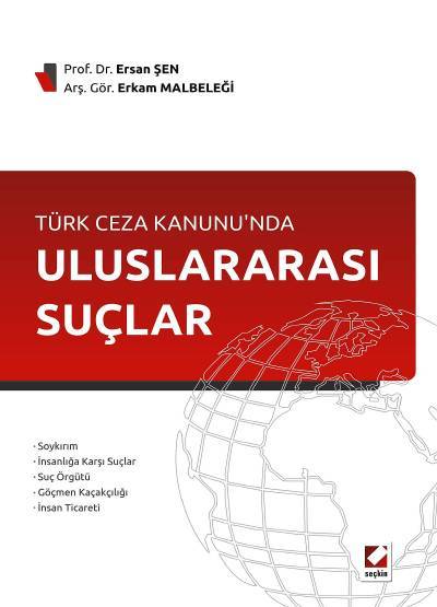Türk Ceza Kanunu'nda Uluslararası Suçlar Prof. Dr. Ersan Şen, Arş. Gör. Erkam Malbeleği  - Kitap