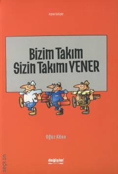 Bizim Takım Sizin Takımı Yener Oğuz Köse  - Kitap
