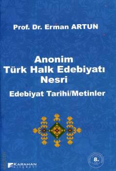 Anonim Türk Halk Edebiyatı Nesri Edebiyat Tarihi – Metinler Prof. Dr. Erman Artun  - Kitap