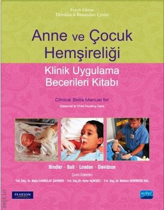 Anne ve Çocuk Hemşireliği Klinik Uygulama Becerileri Kitabı Ruth C. McGillis Bindler, Jane W. Ball, Marcia L. London, Michele R. Davidson  - Kitap