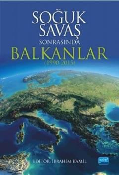 Soğuk Savaş Sonrasında Balkanlar (1990 – 2015) İbrahim Kamil  - Kitap