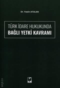 Türk İdare Hukukunda Bağlı Yetki Kavramı