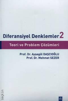 Diferansiyel Denklemler – 2 Teori ve Problem Çözümleri Prof. Dr. Mehmet Sezer, Prof. Dr. Ayşegül Daşcıoğlu  - Kitap