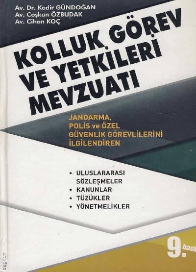 Kolluk Görev ve Yetkileri Mevzuatı Dr. Kadir Gündoğan, Coşkun Özbudak, Cihan Koç  - Kitap