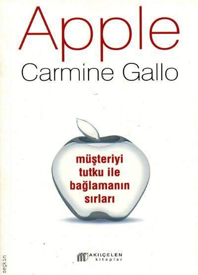 Apple: Müşteriyi Tutku ile Bağlamanın Sırları Carmine Gallo  - Kitap