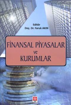 Finansal Piyasalar ve Kurumlar Doç. Dr. Faruk Akın  - Kitap