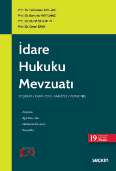 İdare Hukuku Mevzuatı Prof. Dr. Süleyman Arslan, Prof. Dr. Bahtiyar Akyılmaz, Prof. Dr. Murat Sezginer, Prof. Dr. Cemil Kaya  - Kitap