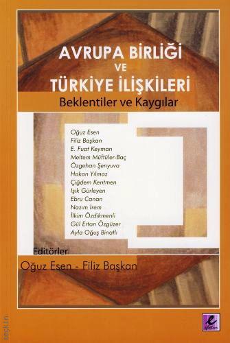 Avrupa ve Türkiye İlişkileri Oğuz Esen, Filiz Başkan  - Kitap