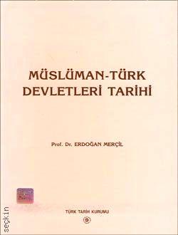 Müslüman Türk Devletleri Tarihi Erdoğan Merçil  - Kitap