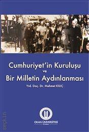 Cumhuriyet’in Kuruluşu ve Bir Milletin Aydınlanması Yrd. Doç. Dr. Mehmet Kılıç  - Kitap