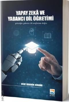 Yapay Zekâ ve Yabancı Dil Öğretimi
 Geleceğin Yabancı Dil Sınıflarına Doğru Oğuz İbrahim Dündar  - Kitap