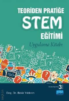 Teoriden Pratiğe  STEM Eğitimi Uygulama Kitabı Doç. Dr. Bekir Yıldırım  - Kitap