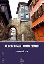 Filibe'de Osmanlı Mimari Eserleri Gülberk Bilecik