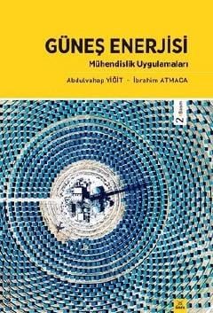 Güneş Enerjisi Mühendislik Uygulamaları Abdulvahap Yiğit, İbrahim Atmaca  - Kitap