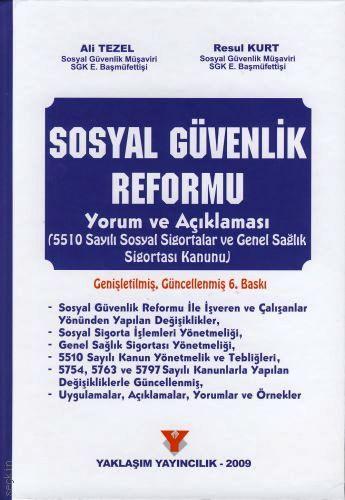 Sosyal Güvenlik Reformu Yorum ve Açıklaması (5510 Sayılı Sosyal Sigortalar ve Genel Sağlık Sigortası Kanunu) Ali Tezel, Resul Kurt  - Kitap