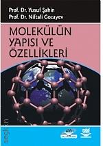 Molekülün Yapısı ve Özellikleri Prof. Dr. Niftali Gocayev, Prof. Dr. Yusuf Şahin  - Kitap