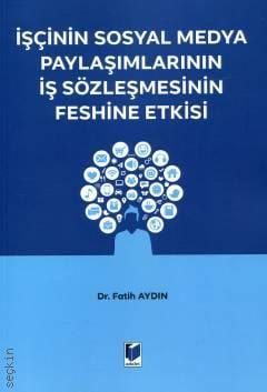 İşçinin Sosyal Medya Paylaşımlarının İş Sözleşmesi Fatih Aydın 