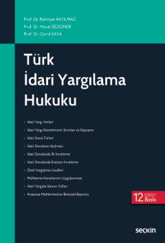 Türk İdari Yargılama Hukuku Prof. Dr. Bahtiyar Akyılmaz, Prof. Dr. Murat Sezginer, Prof. Dr. Cemil Kaya  - Kitap