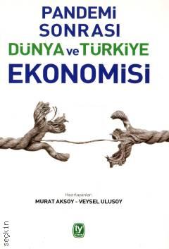 Pandemi Sonrası Dünya ve Türkiye Ekonomisi Murat Aksoy, Veysel Ulusoy  - Kitap