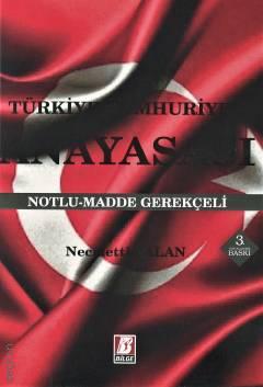 Türkiye Cumhuriyeti Anayasası Notlu – Madde Gerekçeli Necmettin Alan  - Kitap
