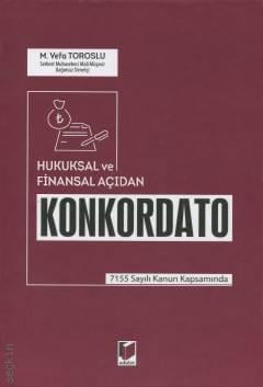Hukuksal ve Finansal Açıdan  Konkordato 7155 Sayılı Kanun Kapsamında M. Vefa Toroslu  - Kitap