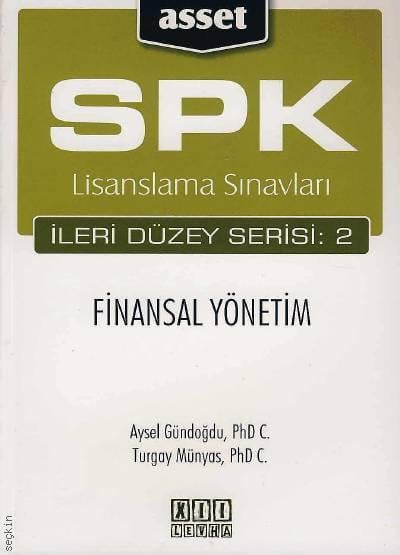 SPK Lisanslama Sınavları – Finansal Yönetim Aysel Gündoğdu, Turgay Münyas