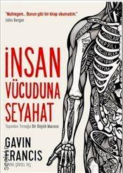 İnsan Vücuduna Seyahat Tepeden Tırnağa Bir Büyük Macera Gavin Francis  - Kitap