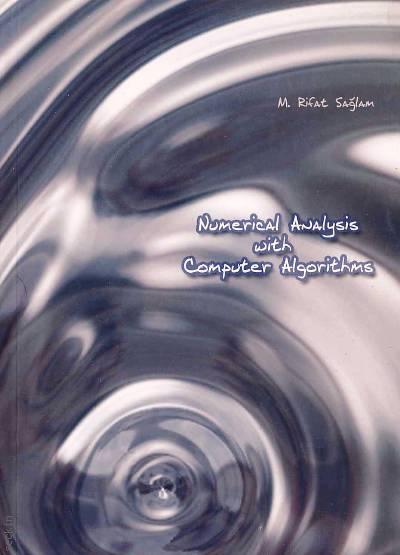 Numerical Analysis with Computer Algorithms M. Rifat Sağlam