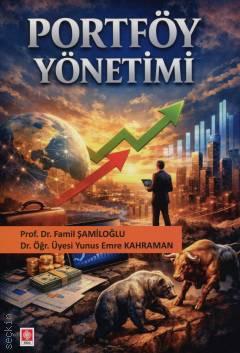 Portföy Yönetimi Prof. Dr. Famil Şamiloğlu, Dr. Öğr. Üyesi Yunus Emre Kahraman  - Kitap