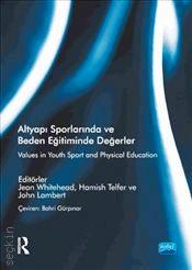 Altyapı Sporlarında ve Beden Eğitiminde Değerler Jean Whitehead, Hamish Telfer, John Lambert  - Kitap