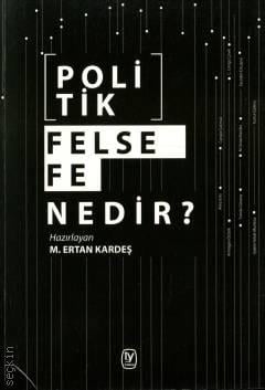 Politik Felsefe Nedir? M. Ertan Kardeş  - Kitap