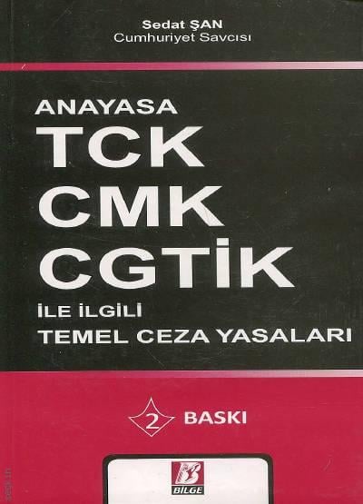 Anayasa TCK–CMK– CGTİK İle İlgili Temel Ceza Yasaları Sedat Şan  - Kitap