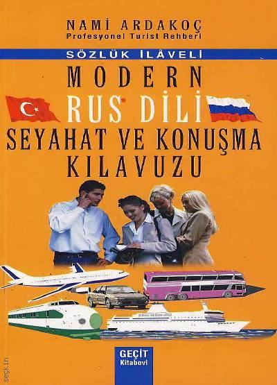 Modern Rus Dili Seyahat ve Konuşma Kılavuzu (Sözlük İlaveli) Nami Ardakoç  - Kitap